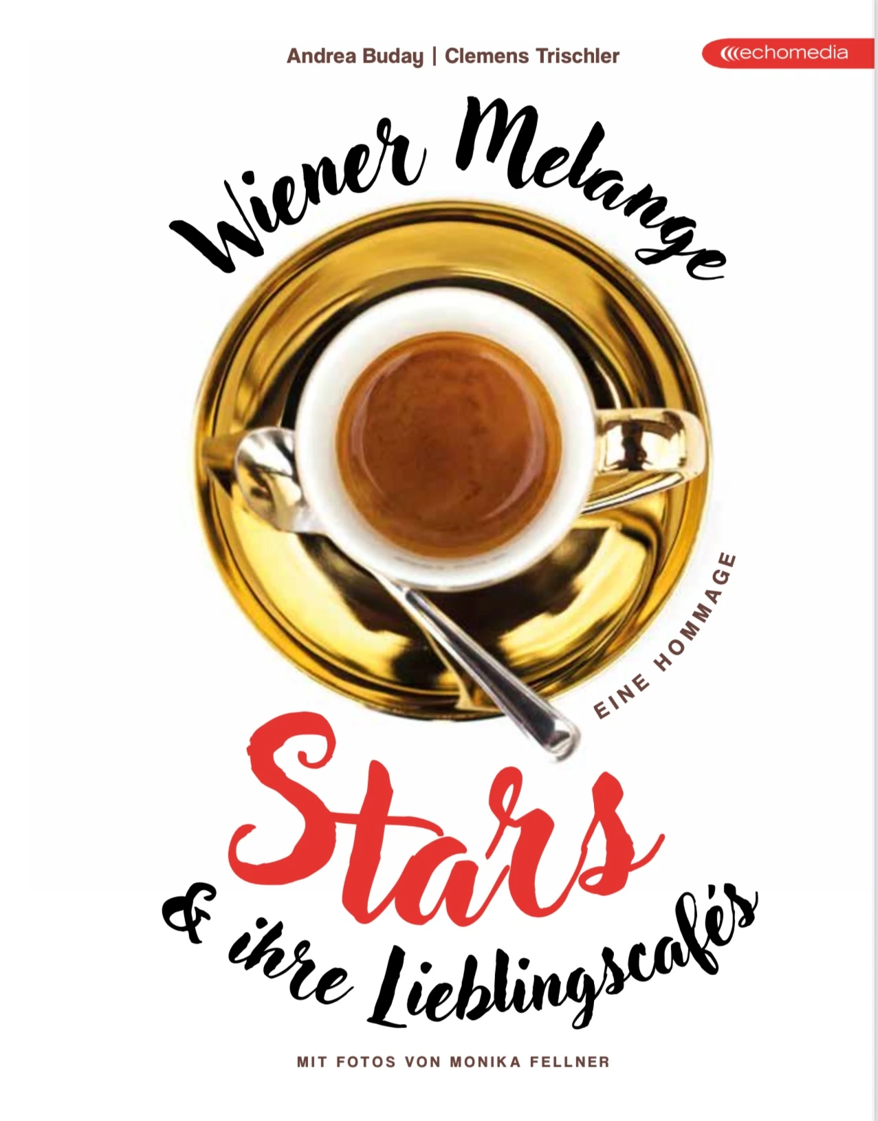 Clemens Trischler: Wiener Melange - Stars & ihre Lieblingscafés. Eine Hommage.